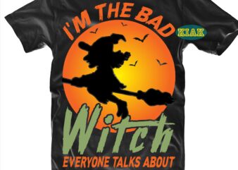 I’m The Bad Witch Everyone Talks About SVG, I’m The Bad Witch Svg, Halloween Svg, Halloween Party, Halloween Png, Halloween Night, Halloween Quotes, Funny Halloween, Stay Spooky, Ghost Svg, Pumpkin