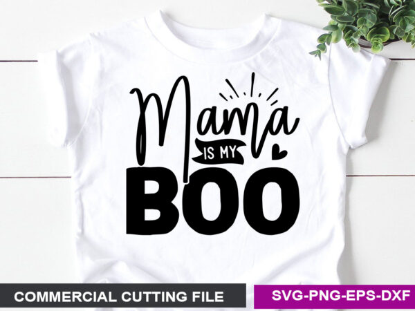 Mama is my boo svg t shirt designs for sale