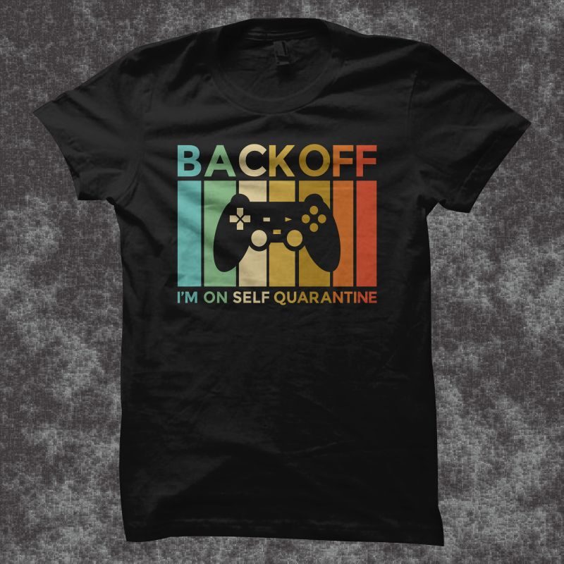 Back off i'm on self quarantine t shirt design, Gamer quarantine t-shirt design, gaming shirt svg, gamer t shirt design svg, gamer shirt print svg, gamer t shirt png, gamer