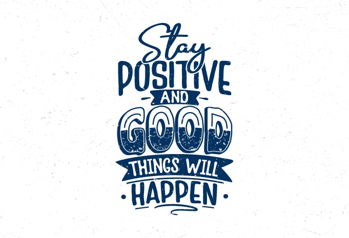 Stay Positive And Good Things Will Happen Hand Lettering Motivational