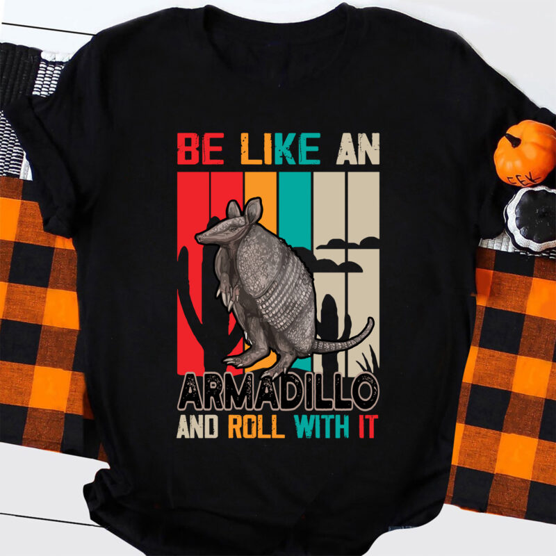 Be Like an Armadillo and Roll With It Sublimation Design PNG Digital Download Printable Retro Country Southern Funny Quote Western Desert