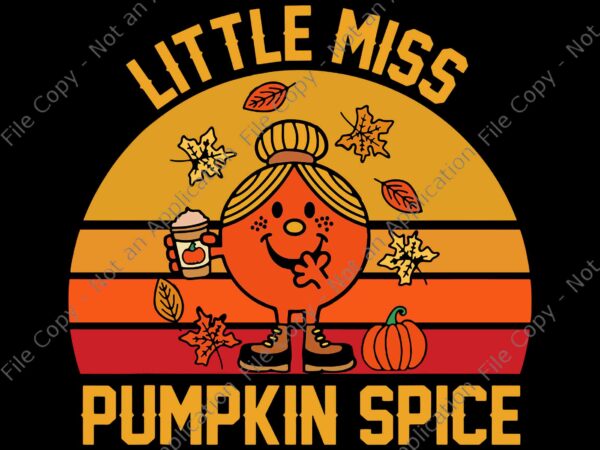 Little miss pumpkin spice svg, thanksgiving cool retro halloween svg, pumpkin spice svg, pumpkin halloween vintage svg, halloween svg t shirt vector graphic