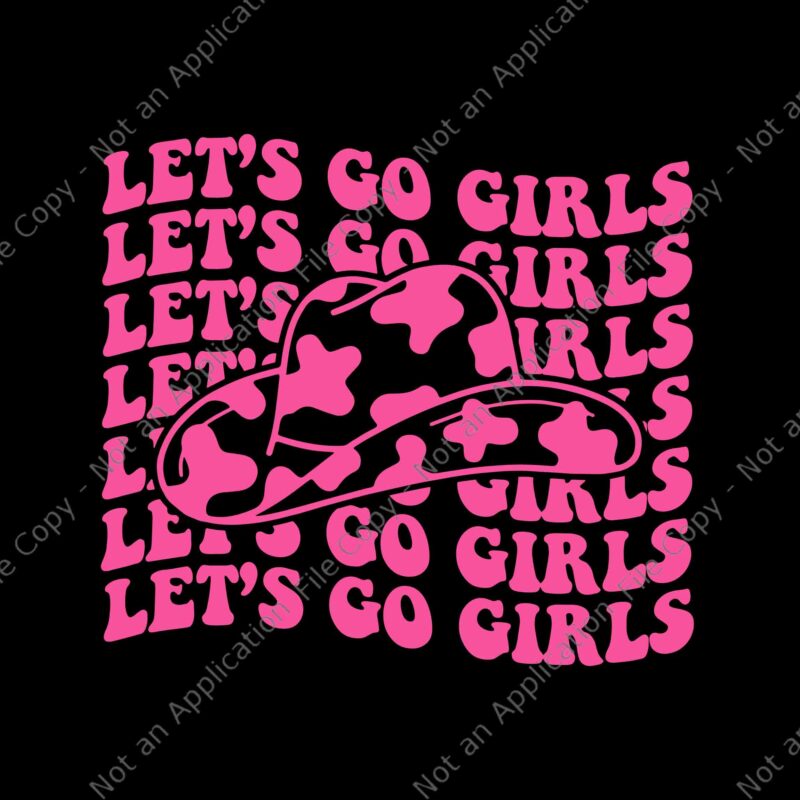 Cowboy Hat Let’s Go Girls Western Pink Svg, Let’s Go Girls Svg