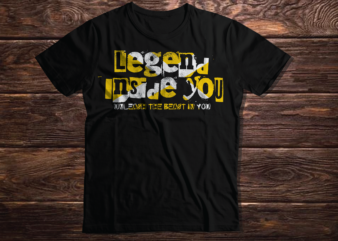 LEGENDS INSIDE YOU, UNLEASH THE BEAST IN YOU inspirational motivating quote typography inspirational quote 2023 new deisgn t shirt vector artwork