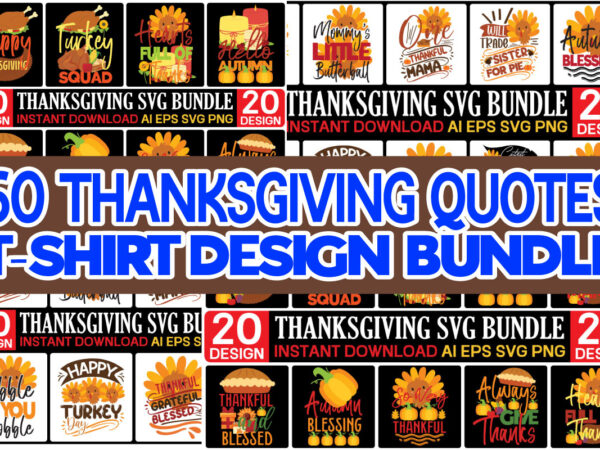 Thanksgiving t-shirt design mega bundle,thanksgiving svg bundle, christmas svg bundle, christmas quote svg, turkey svg, family svg, fall sign svg, autumn bundle svg, cricut,fall svg, fall svg bundle, autumn svg,