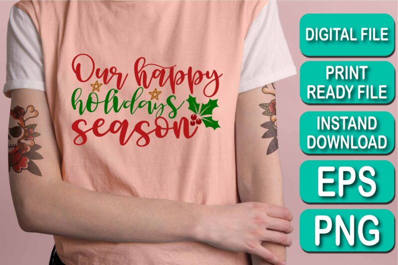 Our Happy Holidays Season, Merry Christmas shirt print template, funny Xmas shirt design, Santa Claus funny quotes typography design