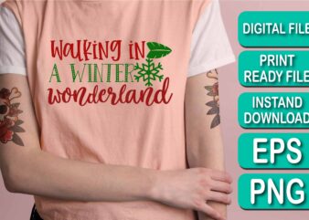 Walking In A Winter Wonderland, Merry Christmas Happy New Year Dear shirt print template, funny Xmas shirt design, Santa Claus funny quotes typography design