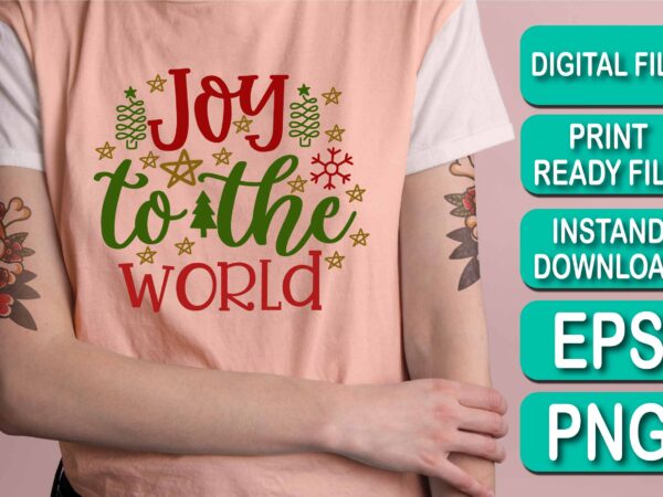 Joy to the world,  merry christmas happy new year dear shirt print template, funny xmas shirt design, santa claus funny quotes typography design