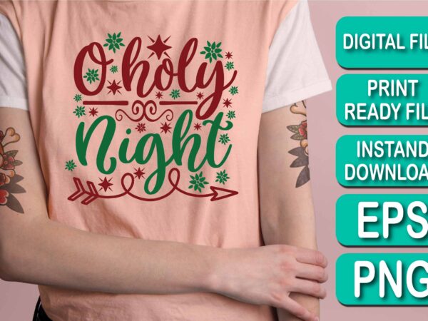 O holy night, merry christmas shirts print template, xmas ugly snow santa clouse new year holiday candy santa hat vector illustration for christmas hand lettered