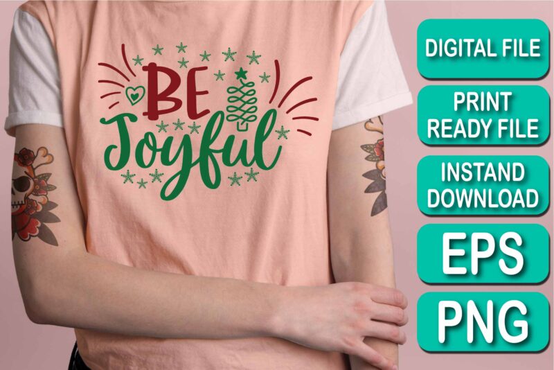 Be Joyful, Merry Christmas Happy New Year Dear shirt print template, funny Xmas shirt design, Santa Claus funny quotes typography design