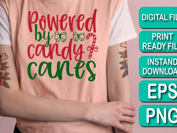 Powered by candy canes, merry christmas happy new year dear shirt print template, funny xmas shirt design, santa claus funny quotes typography design