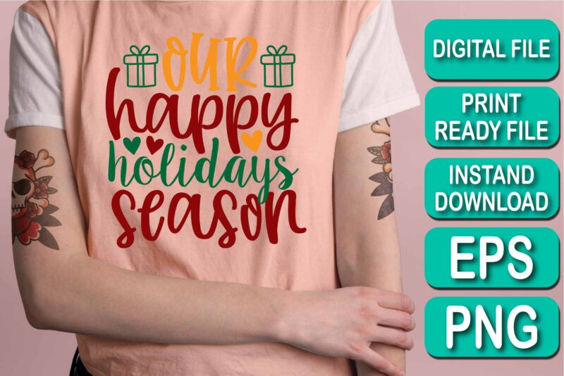 Our Happy Holidays Season, Merry Christmas shirt print template, funny Xmas shirt design, Santa Claus funny quotes typography design