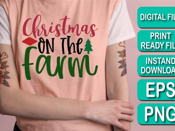 Christmas on the farm, merry christmas shirt print template, funny xmas shirt design, santa claus funny quotes typography design