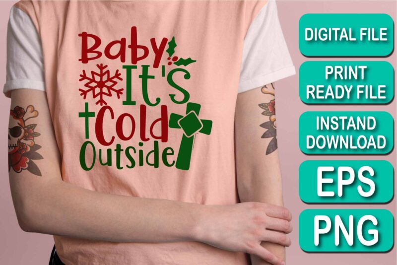 Baby It's Cold Outside, Merry Christmas shirt print template, funny Xmas shirt design, Santa Claus funny quotes typography design, Christmas Party Shirt Christmas T-Shirt, Christmas Shirt Svg, Merry Christmas Svg,