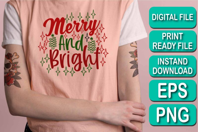 Merry And Bright, Merry Christmas shirt print template, funny Xmas shirt design, Santa Claus funny quotes typography design, Christmas Party Shirt Christmas T-Shirt, Christmas Shirt Svg, Merry Christmas Svg, Funny