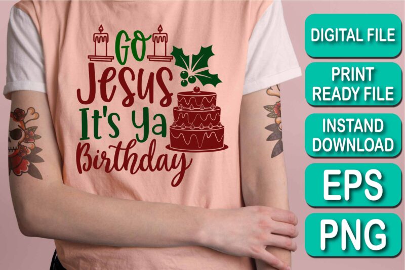 Go Jesus It's Ya Birthday, Merry Christmas shirt print template, funny Xmas shirt design, Santa Claus funny quotes typography design, Christmas Party Shirt Christmas T-Shirt, Christmas Shirt Svg, Merry Christmas