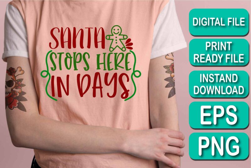 Santa Stop Here In Days, Merry Christmas shirt print template, funny Xmas shirt design, Santa Claus funny quotes typography design, Christmas Party Shirt Christmas T-Shirt, Christmas Shirt Svg, Merry Christmas