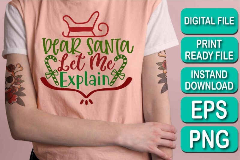 Dear Santa Let Me Explain, Merry Christmas shirts Print Template, Xmas Ugly Snow Santa Clouse New Year Holiday Candy Santa Hat vector illustration for Christmas hand lettered