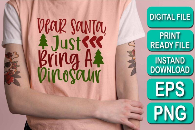 Dear Santa Just Bring A Dinosaur, Merry Christmas shirt print template, funny Xmas shirt design, Santa Claus funny quotes typography design