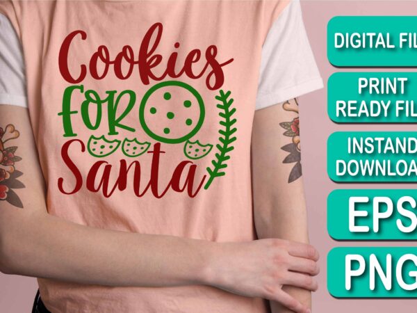 Cookies for santa, merry christmas shirts print template, xmas ugly snow santa clouse new year holiday candy santa hat vector illustration for christmas hand lettered