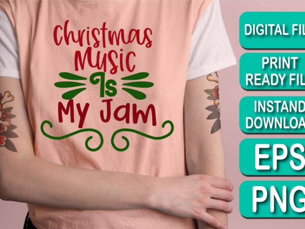 Christmas music is my jam, merry christmas shirt print template, funny xmas shirt design, santa claus funny quotes typography design