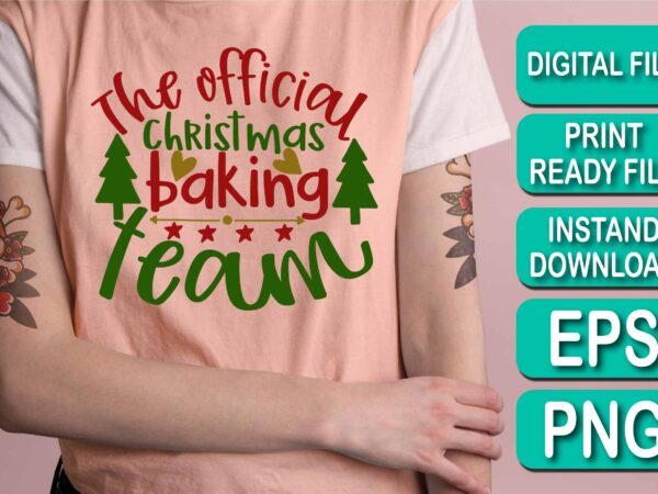 The official christmas baking team, merry christmas shirt print template, funny xmas shirt design, santa claus funny quotes typography design