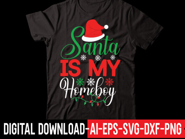 Santa is my homeboy vector t-shirt design,retro christmas svg bundle, christmas vibes svg, christmas retro svg, christmas svg, christmas shirt svg, merry christmas svg, svg cricut christmas svg bundle, christmas