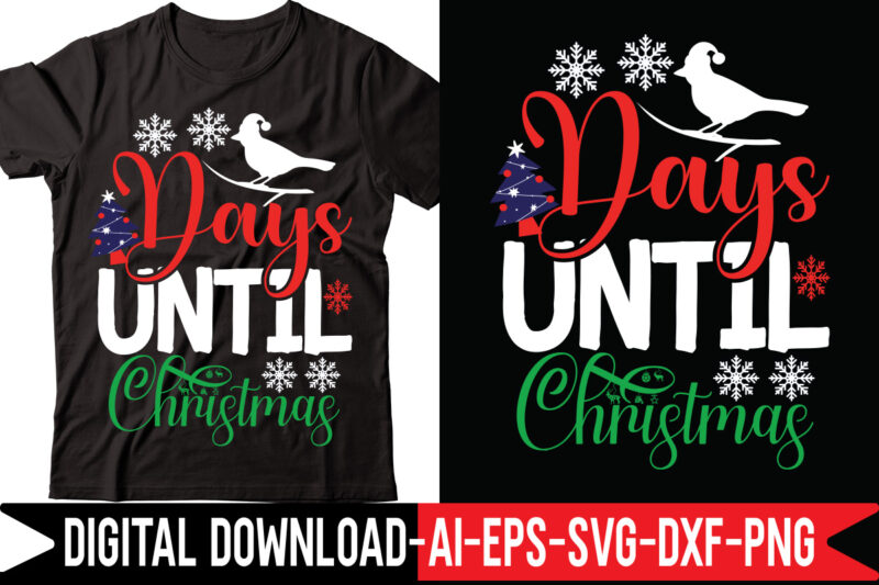 Days Until Christmas vector t-shirt design,Merry Christmas Bundle ,Christmas SVG Bundle, Winter svg, Santa SVG, Holiday, Merry Christmas, Christmas Bundle Png SvgCHRISTMAS MEGA BUNDLE, 260+ Designs, Heather Roberts Art Bundle,