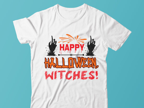 Happy halloween, witches! ,halloween t-shirt design