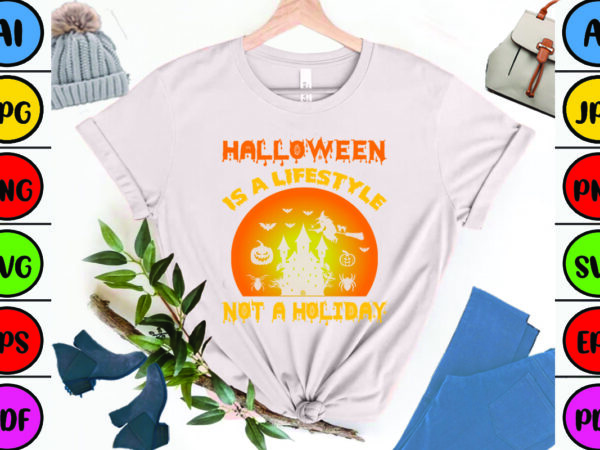 Halloween is a lifestyle not a holiday graphic t shirt