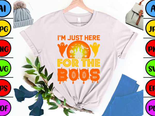 I’m just here for the boos t shirt design for sale