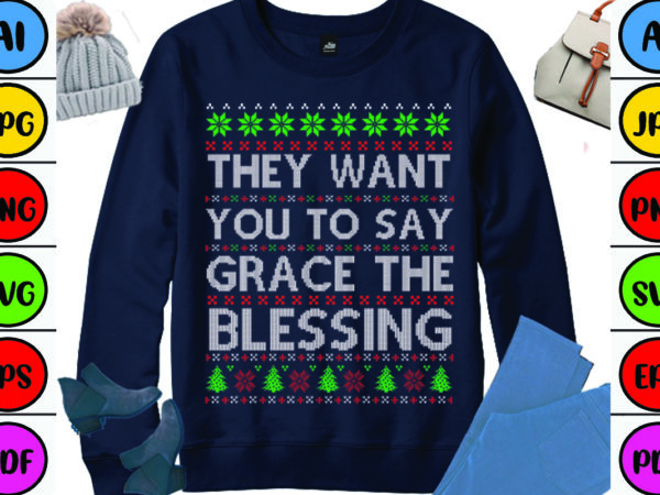 They want you to say grace the blessing t shirt designs for sale