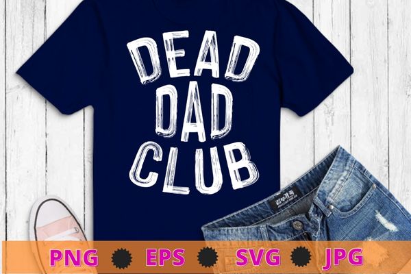 Dead Dad Club vintage T-shirt design svg, Dead Dad Club vintage png