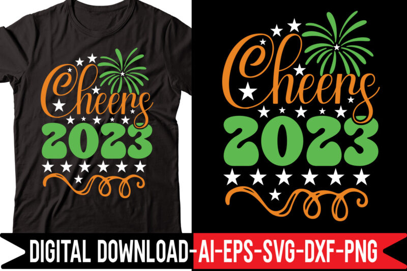 Cheers 2023 svg vector t-shirt design,Happy New Year SVG Bundle, Hello 2023 Svg, New Year Decoration, New Year Sign, Silhouette Cricut, Printable Vector, New Year Quote Svg Happy New Year