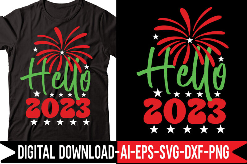 Hello 2023 svg vector t-shirt design,Happy New Year SVG Bundle, Hello 2023 Svg, New Year Decoration, New Year Sign, Silhouette Cricut, Printable Vector, New Year Quote Svg Happy New Year