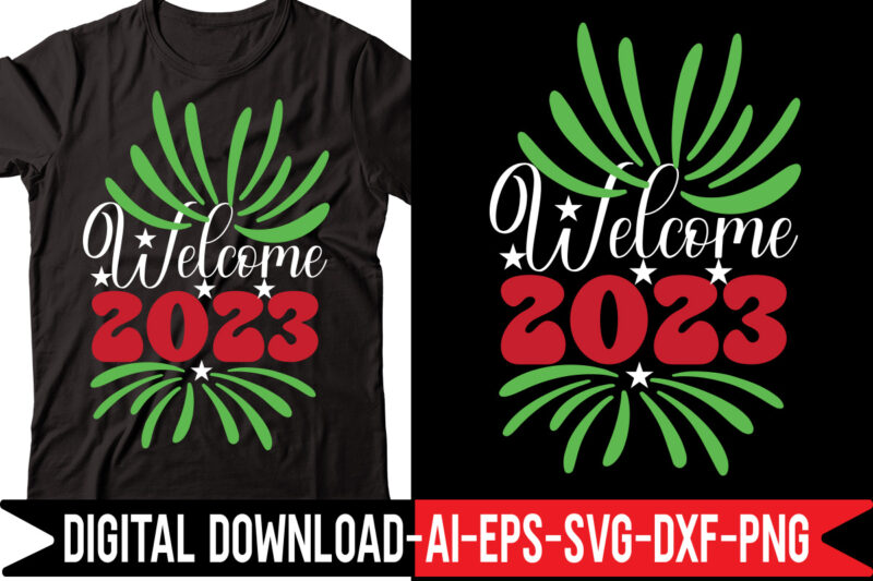 Welcome 2023 svg vector t-shirt design,Happy New Year SVG Bundle, Hello 2023 Svg, New Year Decoration, New Year Sign, Silhouette Cricut, Printable Vector, New Year Quote Svg Happy New Year