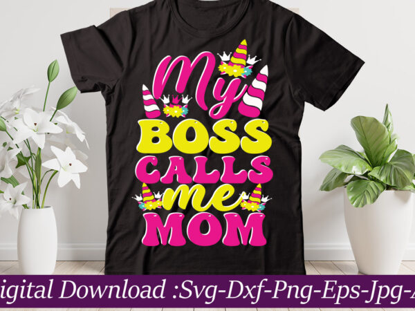 My boss calls me mom svg cut file,bow bundle svg, unicorn, butterfly and swan hair bow templates, bow collection svg, felt bow svg, hair bow silhouette, cricut cut files unicorn t shirt designs for sale