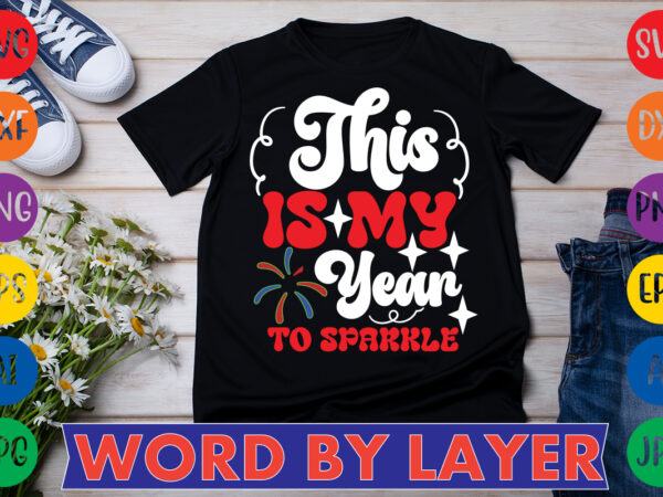 This is my year to sparkle t-shirt design