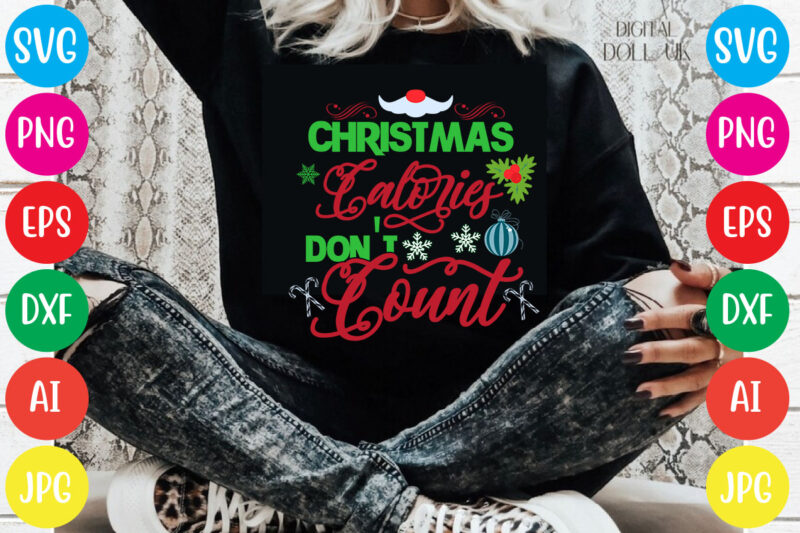 Christmas Calories Don't Count T-shirt Design,Christmas svg bundle , 20 christmas t-shirt design , winter svg bundle, christmas svg, winter svg, santa svg, christmas quote svg, funny quotes svg, snowman