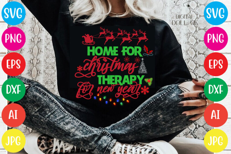 Home for christmas therapy for new year T-shirt Design,Christmas svg mega bundle , 220 christmas design , christmas svg bundle , 20 christmas t-shirt design , winter svg bundle, christmas