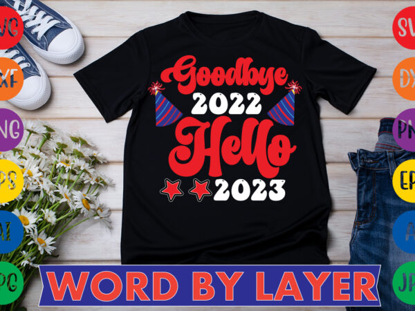 Goodbye 2022 hello 2023 t-shirt design