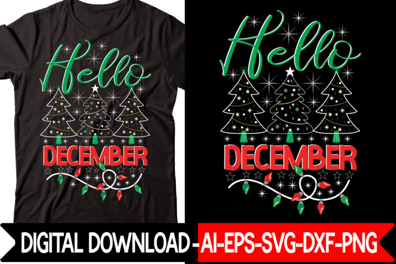 Hello December vector t-shirt design,Christmas SVG Bundle, Winter Svg, Funny Christmas Svg, Winter Quotes Svg, Winter Sayings Svg, Holiday Svg, Christmas Sayings Quotes Christmas Bundle Svg, Christmas Quote Svg, Winter