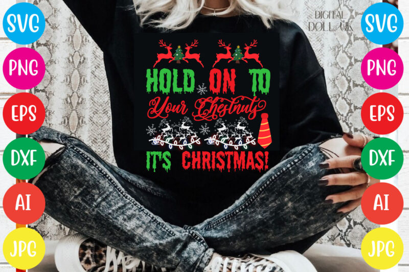 Hold On To Your Chestnuts It's Christmas! T-shirt Design,Christmas svg mega bundle , 220 christmas design , christmas svg bundle , 20 christmas t-shirt design , winter svg bundle, christmas