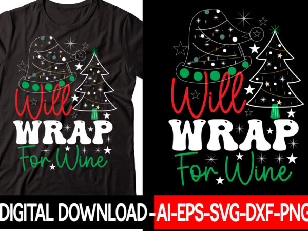 Will wrap for wine vector t-shirt design,christmas svg bundle, winter svg, funny christmas svg, winter quotes svg, winter sayings svg, holiday svg, christmas sayings quotes christmas bundle svg, christmas quote