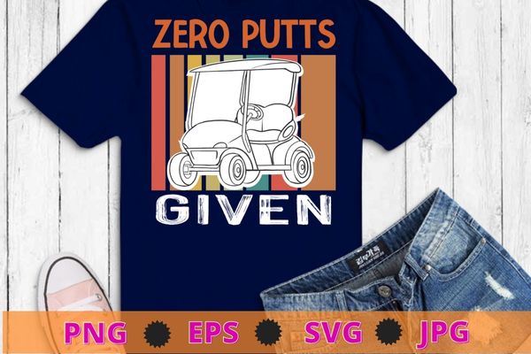 Vintage Zero Putts Given Golf Funny Golf Player Golfing T-Shirt design svg, Vintage, Zero Putts Given, Golf, Funny Golf Player, Golfing