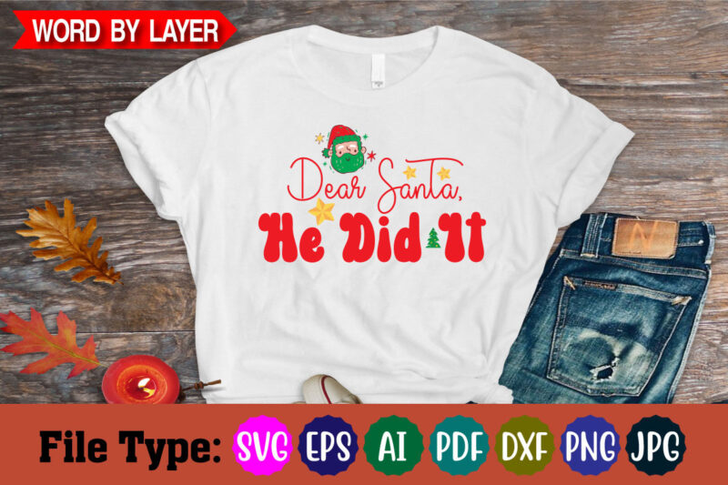 Dear Santa, He Did It svg cut file