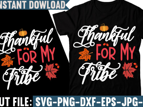 Thankful for my tribe t-shirt design, fall svg bundle, autumn svg, hello fall svg, pumpkin patch svg, sweater weather svg, fall shirt svg, thanksgiving svg, dxf, fall sublimation,fall svg bundle,