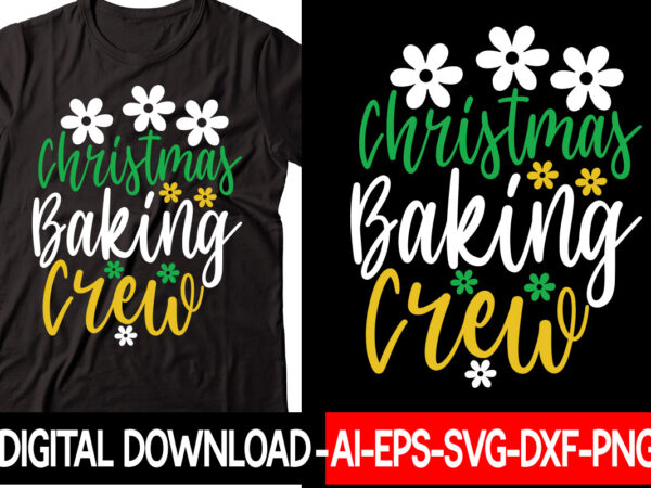 Christmas baking crew vector t-shirt design,christmas svg bundle, winter svg, funny christmas svg, winter quotes svg, winter sayings svg, holiday svg, christmas sayings quotes christmas bundle svg, christmas quote svg,