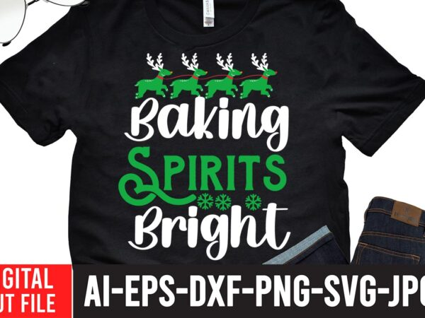 Baking spirits bright svg cut file , christmas svg, christmas t shirt design, christmas tree svg, christmas shirt ideas, merry christmas svg, nightmare before christmas svg, free christmas svg, santa