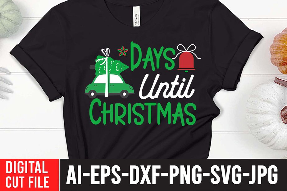 Days Until Christmas SVG Cut File , christmas svg, christmas t shirt